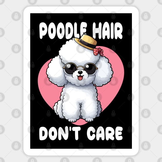 Poodle Hair, Don't Care: Rocking My Fabulous Fur (Playful and emphasizes the dog's look) Sticker by chems eddine